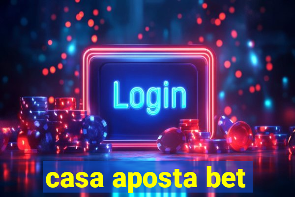 casa aposta bet